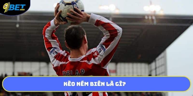 Kèo ném biên là gì?