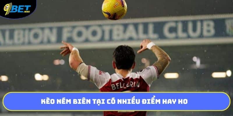 Kèo ném biên tại có nhiều điểm hay ho